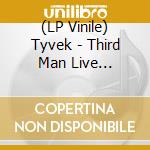 (LP Vinile) Tyvek - Third Man Live 09-27-2010 vinile