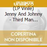(LP Vinile) Jenny And Johnny - Third Man Live 9.26.10 vinile