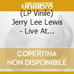 (LP Vinile) Jerry Lee Lewis - Live At Third Man 4.16.11 lp vinile di Jerry Lee Lewis