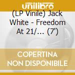 (LP Vinile) Jack White - Freedom At 21/... (7