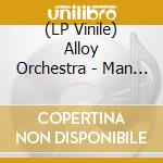 (LP Vinile) Alloy Orchestra - Man With The Movie Camera:live At Third (2 Lp) lp vinile di Alloy Orchestra