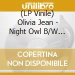 (LP Vinile) Olivia Jean - Night Owl B/W Jaan Pehechaan Ho [7''] vinile