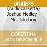 (Audiocassetta) Joshua Hedley - Mr. Jukebox cd