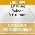(LP Vinile) Video - Entertainers vinile