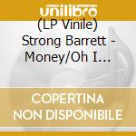 (LP Vinile) Strong Barrett - Money/Oh I Apologize (7') vinile