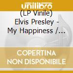(LP Vinile) Elvis Presley - My Happiness / That'S When Your Heartache (7') vinile