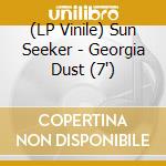 (LP Vinile) Sun Seeker - Georgia Dust (7') vinile