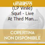 (LP Vinile) Squrl - Live At Third Man Records vinile
