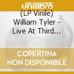 (LP Vinile) William Tyler - Live At Third Man lp vinile di William Tyler