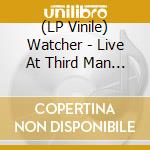 (LP Vinile) Watcher - Live At Third Man Records (7') vinile