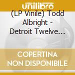 (LP Vinile) Todd Albright - Detroit Twelve String Blues & Rag (Ep) lp vinile di Albright Todd