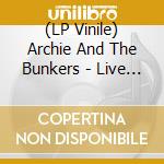 (LP Vinile) Archie And The Bunkers - Live At Third Man Records (7