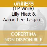 (LP Vinile) Lilly Hiatt  & Aaron Lee Tasjan - Luck Mansion Sessions (7')