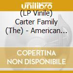 (LP Vinile) Carter Family (The) - American Epic - Best Of vinile