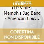 (LP Vinile) Memphis Jug Band - American Epic - Best Of lp vinile di Memphis jug band
