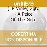 (LP Vinile) Zgto - A Peice Of The Geto vinile