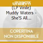 (LP Vinile) Muddy Waters - She'S All Right/Sad, Sad Day (7
