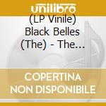 (LP Vinile) Black Belles (The) - The Black Belles lp vinile di Black Belles