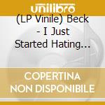 (LP Vinile) Beck - I Just Started Hating Some People Today / Blue Randy (7') vinile
