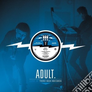 (LP Vinile) Adult - Live At Third Man Records lp vinile di Adult