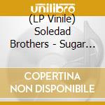 (LP Vinile) Soledad Brothers - Sugar & Spice (7