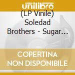 (LP Vinile) Soledad Brothers - Sugar & Spice (7') vinile