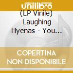 (LP Vinile) Laughing Hyenas - You Can'T Pray A Lie lp vinile di Laughing Hyenas