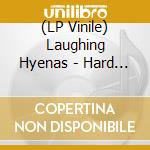 (LP Vinile) Laughing Hyenas - Hard Times + Crawl/Covers (2 Lp) lp vinile di Laughing Hyenas