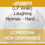 (LP Vinile) Laughing Hyenas - Hard Times + Crawl/Covers (2 Lp) vinile
