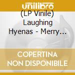 (LP Vinile) Laughing Hyenas - Merry Go Round (2 Lp) lp vinile di Laughing Hyenas