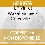 (LP Vinile) Waxahatchee - Greenville (7