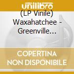 (LP Vinile) Waxahatchee - Greenville (7') vinile