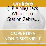 (LP Vinile) Jack White - Ice Station Zebra (7