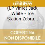 (LP Vinile) Jack White - Ice Station Zebra (7') vinile