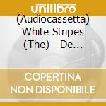 (Audiocassetta) White Stripes (The) - De Stijl cd musicale di White Stripes (The)