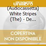 (Audiocassetta) White Stripes (The) - De Stijl cd