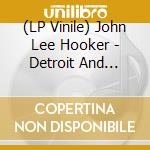 (LP Vinile) John Lee Hooker - Detroit And Beyond Vol.1 (2 Lp) lp vinile di John Lee Hooker