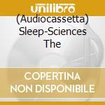 (Audiocassetta) Sleep-Sciences The cd