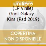 (LP Vinile) Griot Galaxy - Kins (Rsd 2019) vinile