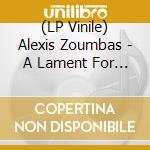 (LP Vinile) Alexis Zoumbas - A Lament For Epirus 1926-1928 [Lp+7'] (Tri-Fold Gatefold) vinile