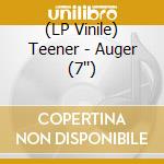 (LP Vinile) Teener - Auger (7'') vinile