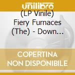 (LP Vinile) Fiery Furnaces (The) - Down At The So And So On Somewhere [7''] (First New Music In Almost 10 Years) vinile