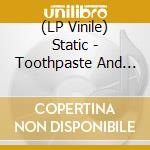 (LP Vinile) Static - Toothpaste And Pills: Demos & Live 1978-80 vinile