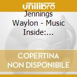 Jennings Waylon - Music Inside: Collaboration De cd musicale di Jennings Waylon