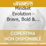Mindset Evolution - Brave, Bold & Broken cd