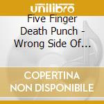Five Finger Death Punch - Wrong Side Of Heaven & Righteo cd