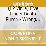 (LP Vinile) Five Finger Death Punch - Wrong Side Of Heaven & Righteo lp vinile di Five Finger Death Punch