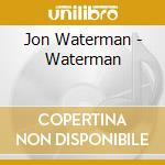 Jon Waterman - Waterman cd musicale di Jon Waterman