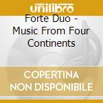 Forte Duo - Music From Four Continents cd