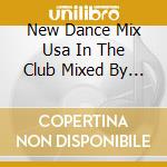 New Dance Mix Usa In The Club Mixed By Ted... - cd